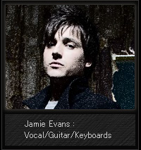 Jamie Evans :	Vocal/Guitar/Keyboards