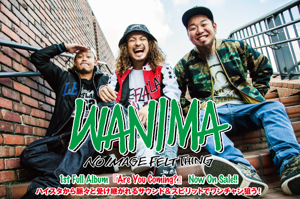 WANIMA『Are You Coming?』特集！！