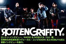 ROTTENGRAFFTY　―NAOKI & NOBUYA（Vo）編―