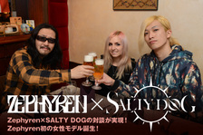 Zephyren代表GEN氏×SALTY DOG