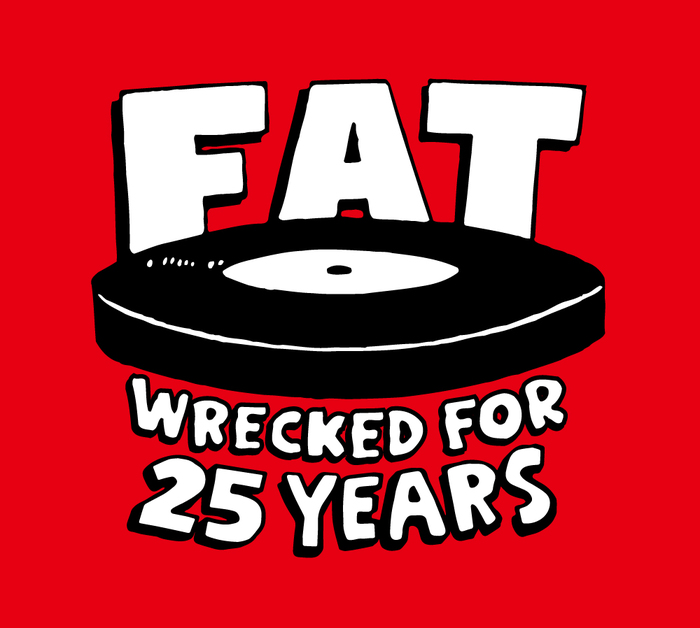 "FAT WRECKED FOR 25 YEARS"