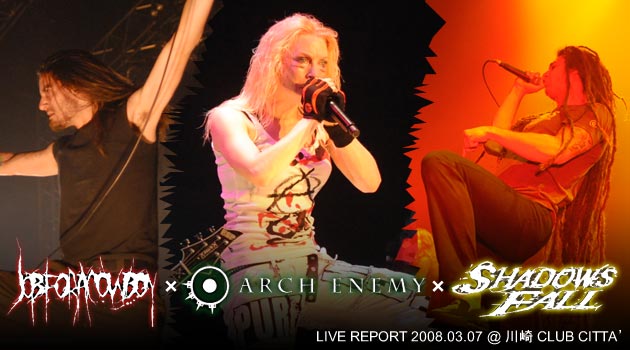 ARCH ENEMY Japan Tour with SHADOWS FALL u0026 JOB FOR A COWBOY 2008.03.07 ＠川崎  CLUB CITTA' | 激ロック ライヴレポート