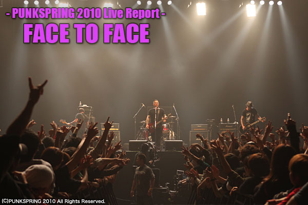 FACE TO FACE ｜ PUNKSPRING 2010 2010.04.04 ＠幕張メッセ | 激