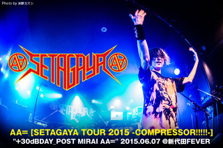 AA= "SETAGAYA TOUR 2015 -COMPRESSOR!!!!!-" +30dBDAY_POST MIRAI AA=