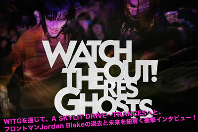 WATCHOUT! THERES GHOSTS来日インタビュー＆動画コメントをアップ！