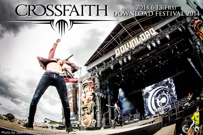 Crossfaithのライヴ・レポートを公開！イギリス最大のロックフェス「DOWNLOAD FESTIVAL 2014」のメイン・ステージに出演し、2万人のファンを熱狂させた圧巻のパフォーマンスをレポート！