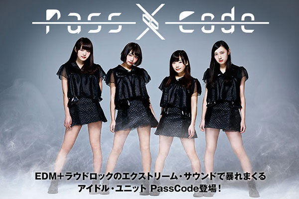 EDM＋ラウドロックで暴れまくるアイドル、PassCodeのインタビュー＆動画メッセージ公開！渾身のシャウトが響き渡る激しく展開する楽曲で、パワフルに進化した2ndアルバムをリリース！