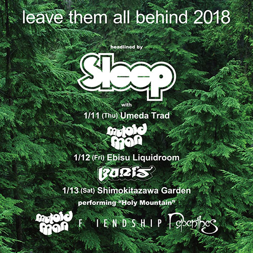 国内外のアーティストが出演するライヴ"leave them all behind 2018"、来年1月に東阪にて開催決定！ ヘヴィ・ロック界のレジェンド SLEEP初来日も！