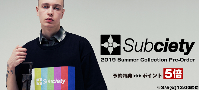 Subciety (サブサエティ) 2019 SUMMERコレクション、期間限定予約本日よりスタート！ポイント5倍の予約特典付き！