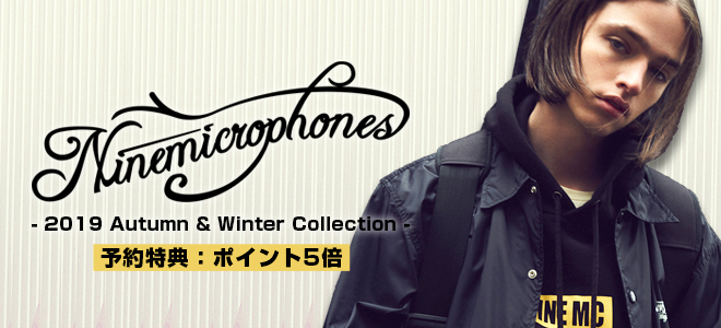 NineMicrophones（ナインマイクロフォンズ）2019 Autumn&Winterコレクション、期間限定予約開始！ポイント5倍の特典付き！