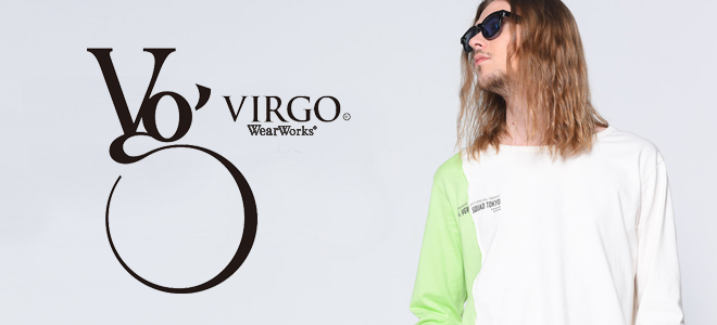 VIRGO（ヴァルゴ）を大特集！フロントに鮮やかなビッグ・プリントを施したL/SシャツをはじめポンチョやTシャツなど新作続々入荷中！