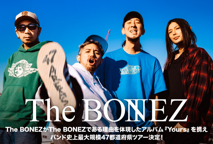 The BONEZのインタビュー＆動画メッセージ含む特設ページ公開！The BONEZがThe BONEZである理由を体現した10周年に相応しい新作『Yours』携え47都道府県ツアー開催！