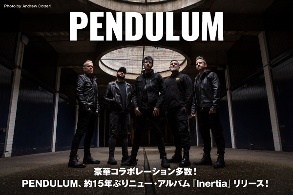 PENDULUMのインタビュー公開！BULLET FOR MY VALENTINEやWARGASM等豪華コラボレーション多数、約15年ぶりニュー・アルバム『Inertia』をリリース！