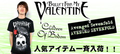 【完売確実！】BULLET FOR MY VALENTINE、CHILDREN OF BODOM、AVENGED SEVENFOLDの超人気アイテムが一挙新入荷！早い者勝ちです！