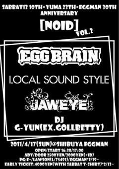 EGG BRAIN、LOCAL SOUND STYLE、JAWEYE出演。[NOID]　vol.2開催決定！