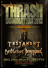 THRASH DOMINATION 2013、2年の沈黙を経て来年3月に復活！TESTAMENT、DESTRUCTION、DEATH ANGELが来日決定！