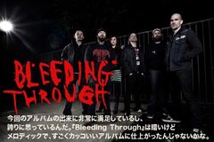 BLEEDING THROUGHのインタビュー＆動画コメントをアップ！