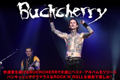 USハード・ロック・シーンのカリスマ、BUCKCHERRY特集を公開！長き活動の賜物とも言える珠玉の名曲群を集めた初のベスト・アルバムを10/30リリース！