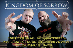 Jamey(HATEBREED)、Kirk（CROWBAR, DOWN）によるKINGDOM OF SORROWを特集！