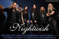 FINLAND FEST 2013にて約5年半ぶりの来日を果たしたNIGHTWISHのインタビューを公開！ライヴ翌日にバンドのキーマンTuomas (Key)を直撃！