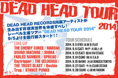 THE CHERRY COKE$、FABLED NUMBERら所属のレーベル主催ツアー"DEAD HEAD TOUR 2014"の特集を公開！泥くさくてカッコいいライヴに定評のあるバンドたちが生み出す、非現実世界を体感すべし！