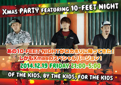 10-FEETを爆音で掛け倒す！10-FEET NIGHTが半年ぶりにROCKAHOLICにて復活！Xmas SPECIAL!として豪華企画も！