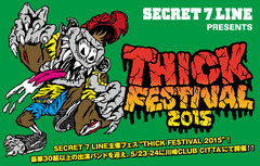 SECRET 7 LINEの動画メッセージ公開！最新インタビュー含む5/23-24開催の主催フェス"THICK FESTIVAL 2015"特設ページ公開中！Twitterプレゼントも！