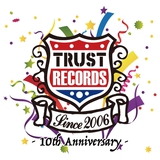 BACK LIFT、ENTHら有する名古屋発レーベル"TRUST RECORDS"、10周年特別企画第3弾＆"トラスト大感謝祭"第4弾アーティスト発表！