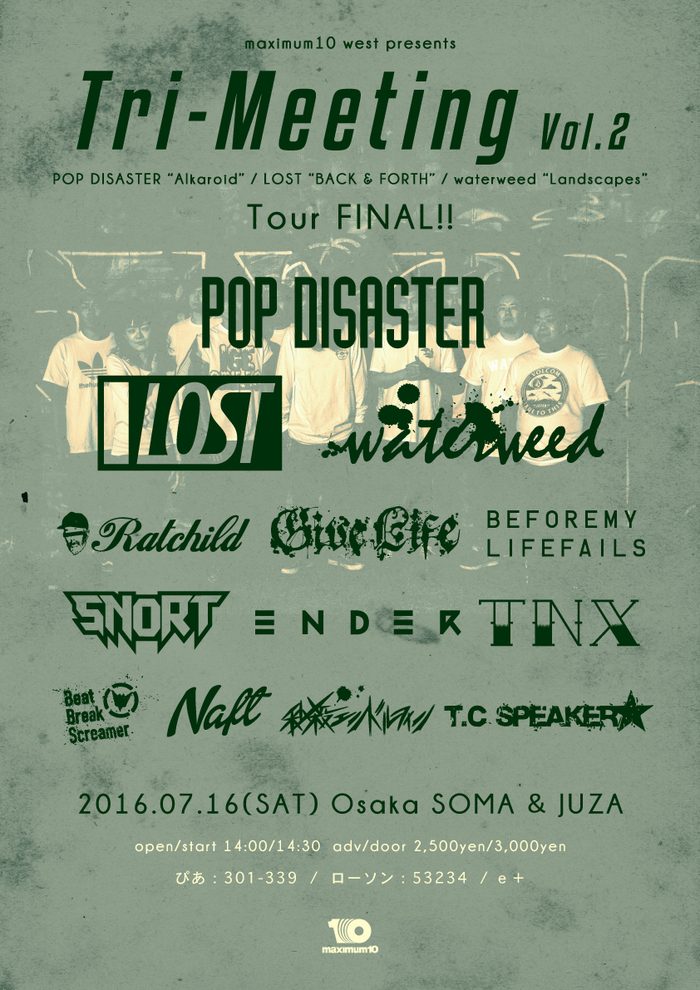 LOST×POP DISASTER×waterweedによる"maximum10 West"、7/16に大阪にてツアー・ファイナルを合同開催決定！