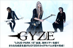 逆輸入3ピース・メタル、GYZEのインタビュー＆動画メッセージ公開！"LOUD PARK 15"出演や海外ツアーを経て、さらなる成長を遂げた2年ぶりのニュー・アルバムを3/29リリース！