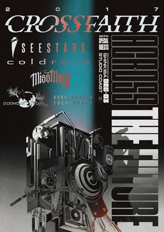 Crossfaith主催イベント"ACROSS THE FUTURE 2017"の第2弾ゲスト・アクトとしてMISS MAY I（from USA）、coldrain の出演が決定！