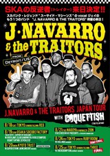 スカ・パンク・レジェンド  THE SUICIDE MACHINESのJay（Vo）擁する"J.NAVARRO & THE TRAITORS"、8月に初来日公演を開催決定！COQUETTISH、OVER LIMITら出演も！