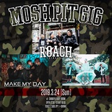 ROACH、3/24渋谷RUBY ROOMにて主催イベント"MOSH PIT GIG"開催決定！盟友 MAKE MY DAY、若手バンド Same old Same oldとの3マン！