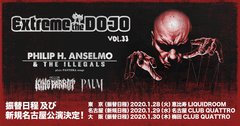 元PANTERAのフロントマン Philip H. Anselmo率いるPHILIP H. ANSELMO & THE ILLEGALS、KING PARROT、PALM出演！"Extreme The DOJO Vol.33"、来年1月東名阪で振替公演開催決定！ 