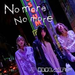 BRATS、7ヶ月連続リリース第2弾「No more No more」全世界配信スタート！