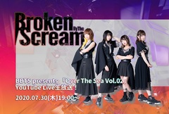 Broken By The Scream、7/30にYouTube Liveにてライヴ生放送決定！