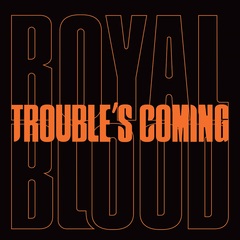 Royal_Blood_Troubles_Coming.jpg