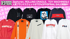 Zephyren、ROLLING CRADLE、TOY MACHINE、THRASHER、SABBAT13、THRASHER、FILAなど人気ブランドスウェットが70％OFFのFINAL SALE実施中！