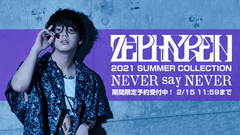 Zephyren (ゼファレン) 2021 SUMMER COLLECTION期間限定予約明日最終日！