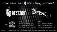 DEXCORE × NAZARE、ツーマン・ライヴ"DEXCORE×NAZARE -ENCORE-"2デイズ開催決定！REVIVAL OF THE ERAもO.A.で出演！
