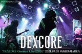 DEXCOREのライヴ・レポート公開！新体制初の東京ワンマン！ライヴ・バンドとしての懐の深さを呈示し、未来に向けた大きな節目になった躍動と躍進の一夜をレポート！