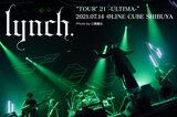 lynch.のライヴ・レポート公開！新旧の名曲を散りばめ、曇りなきライヴ・バンドぶりを見せつけた"TOUR'21 -ULTIMA-"ホール・シリーズ初日のLINE CUBE SHIBUYA公演をレポート！
