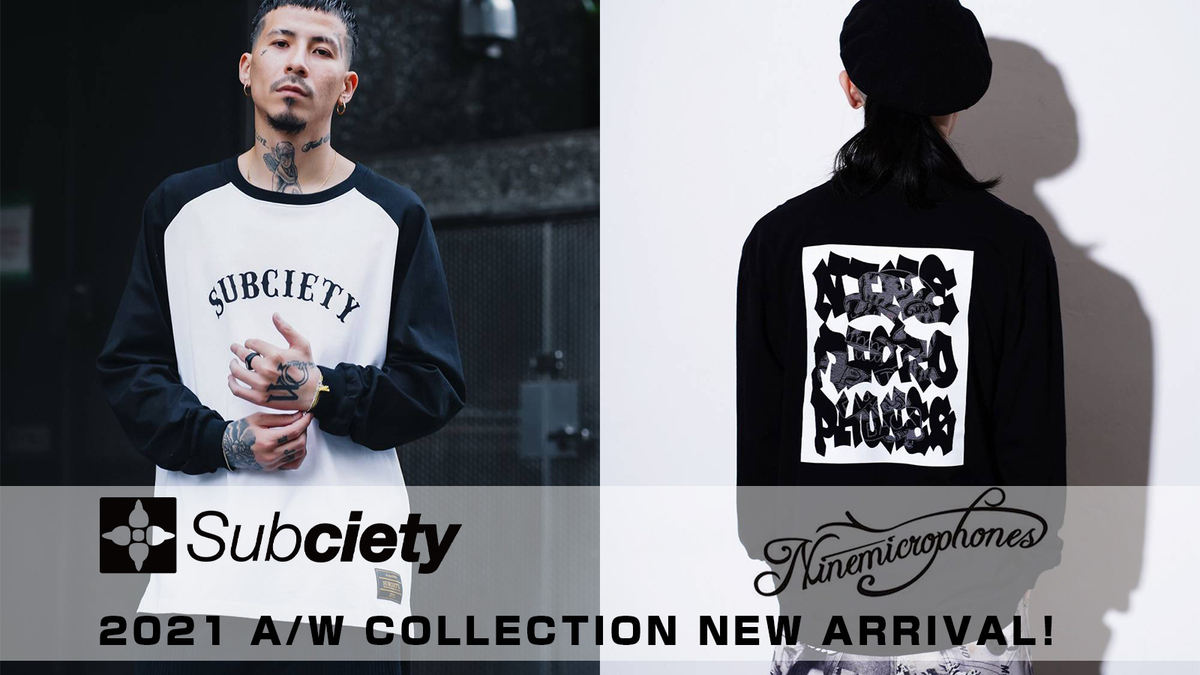 Subciety (サブサエティ)、Nine Microphones (ナインマイクロフォンズ) 2021 AW  Collectionより新作アイテム入荷！厚手の裏起毛生地を採用したプルオーバーパーカーや滑らかなヘビーオンス天竺を採用したラグランスリーブTシャツなどベーシックなアイテムが多数登場  ...