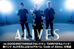 ALIVESのインタビュー公開！ex-GOOD4NOTHINGのフロントマン TANNY率いる新バンドが、硬軟自在に乗りこなす奔放な音楽性をパッケージした1stアルバム『Code of Alives』を9/29リリース！