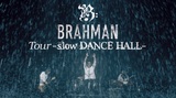 BRAHMAN、初ホール・ツアー"Tour -slow DANCE HALL-"よりライヴ映像「霹靂」公開！本公演の映像作品情報も近日発表か！