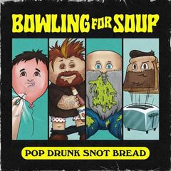 Pop-Drunk-Snot-Bread-Bowling-For-Soup.jpg