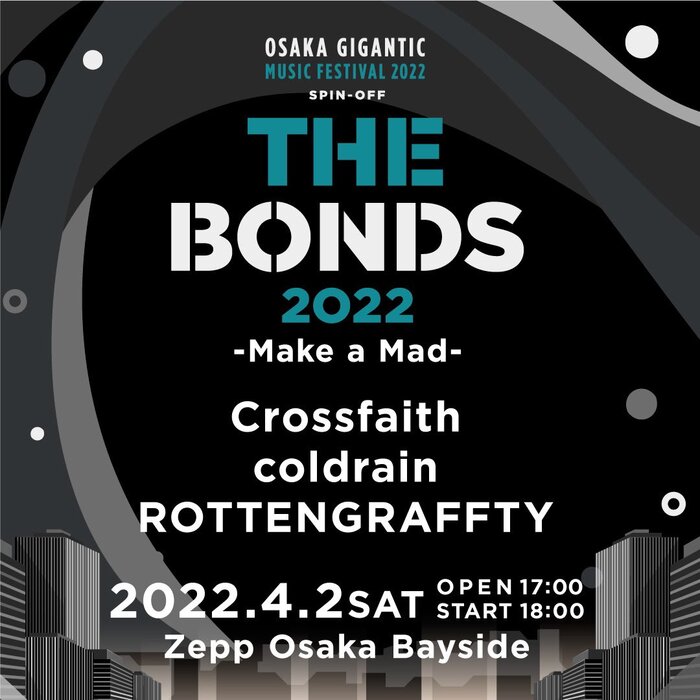 4/2開催"THE BONDS 2022-Make a Mad-"、coldrain、ROTTENGRAFFTYに加え新たにCrossfaith出演決定！