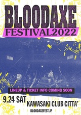 国内最大規模のハードコア・フェス"BLOODAXE FESTIVAL 2022"、川崎CLUB CITTA'にて9/24開催決定！
