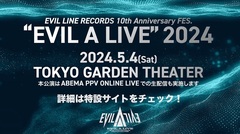 特撮、ももクロ、Bimiら出演！[EVIL LINE RECORDS 10th Anniversary FES."EVIL A LIVE" 2024]、東京ガーデンシアターにて5/4開催決定！