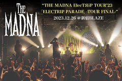 THE MADNAのライヴ・レポート公開！因縁の地 新宿BLAZEでの"THE MADNA ElecTЯiP TOUR'23 「ELECTRIP PARADE」"ファイナル公演をレポート！